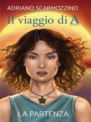 cover image of Il viaggio di A--Libro Primo--La partenza